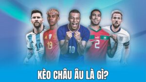 Kèo châu Âu là gì? Cách đọc kèo 1X2 & tính tiền chuẩn 2026