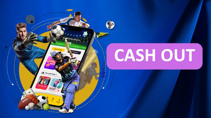 Cash Out là gì trong cá cược?