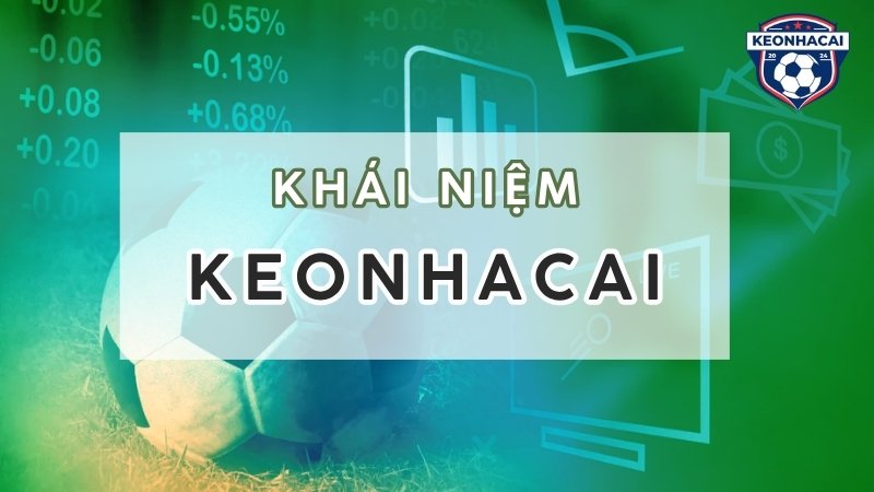 Khái niệm keonhacai là gì? 