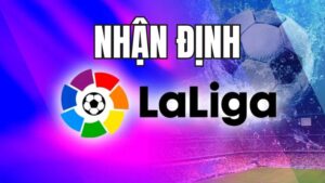 Cách soi kèo từ nhận định Laliga mùa giải 2026