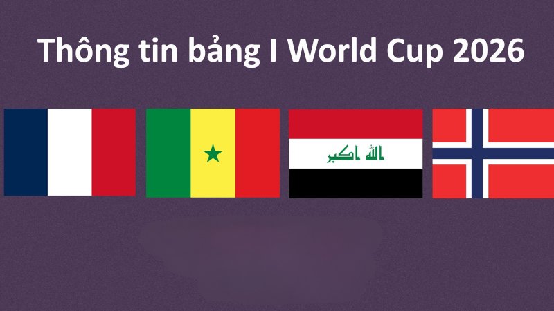 Thông tin bảng I World Cup 2026