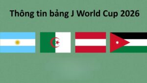 Nhận định bảng J World Cup 2026 – Argentina thị uy sức mạnh
